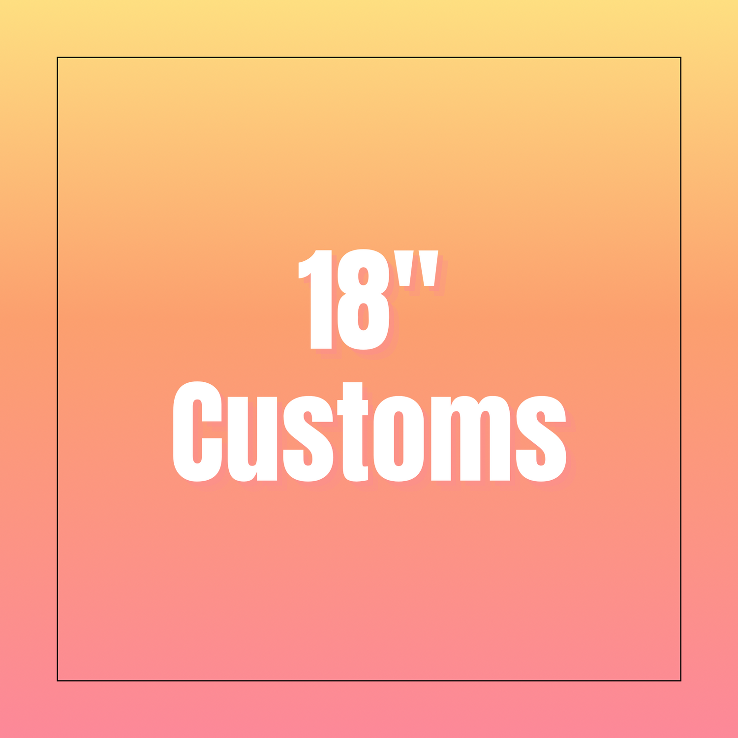 18” Customs