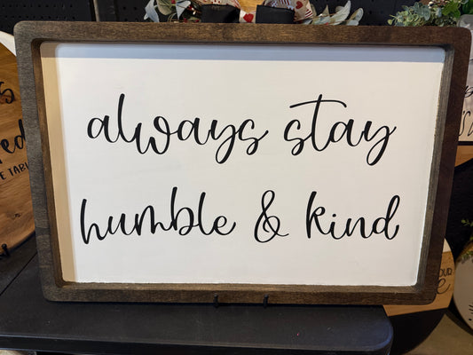 24”x16” Rectangle Sign - Always stay humble and kind