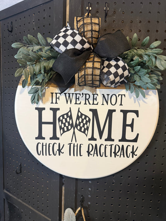 18” Door Hanger - If we’re not home check the racetrack